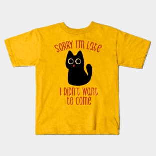 Sorry I'm Late I Didn't Want to Come Black Cat by Tobe Fonseca Kids T-Shirt